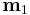 \mathbf{m}_1