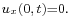 \scriptstyle u_x(0,\,t)=0.