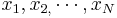 x_{1},x_{2,}\cdots ,x_{N}