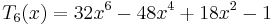  T_6(x) = 32x^6 - 48x^4 + 18x^2 - 1 \,