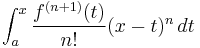  \int_a^x \frac{f^{(n+1)} (t)}{n!} (x - t)^n \, dt 