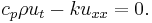 c_p\rho u_t - k u_{xx} = 0. \,\!