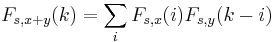 F_{s,x+y}(k) = \sum_i {F_{s,x}(i) F_{s,y}(k - i)} \,