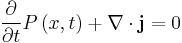 { \partial \over \partial t} P\left(x,t\right) + \nabla \cdot \mathbf{j} = 0 