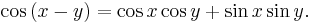 \cos \left(x-y\right)=\cos x \cos y + \sin x \sin y. \,