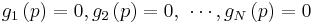 g_{1}\left( p \right) = 0,g_{2}\left( p \right) = 0,\,\,\cdots ,g_{N}\left( p \right) = 0