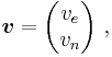  \boldsymbol{ v} = \begin{pmatrix} v_e \\ v_n\end{pmatrix}\ ,