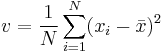 v = \frac{1}{N}\sum_{i=1}^N (x_i - \bar{x})^2