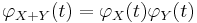 \varphi_{X+Y}(t) = \varphi_X(t)\varphi_Y(t)