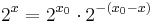 2^x = 2^{x_0} \cdot 2^{-(x_0 - x)}