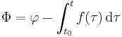 \Phi=\varphi-\int_{t_0}^t f(\tau)\, \operatorname{d}\tau