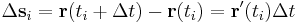 \Delta\mathbf{s}_i = \mathbf{r}(t_i+\Delta t)-\mathbf{r}(t_i)=\mathbf{r}'(t_i)\Delta t