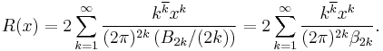  R(x) = 2 \sum_{k=1}^{\infty}
\frac{k^{\overline{k}} x^{k}}{(2\pi)^{2k}\left(B_{2k}/(2k)\right)}
= 2\sum_{k=1}^{\infty}\frac{k^{\overline{k}}x^{k}}{(2\pi)^{2k}\beta_{2k}}. \ 