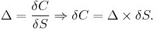 \Delta=\frac{\delta C}{\delta S}\Rightarrow \delta C = \Delta \times \delta S.