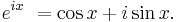  e^{ix} \ = \cos x + i \sin x.