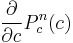 \frac{\partial}{\partial{c}} P_c^n(c)