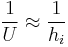 \frac{1}{U} \approx \frac{1}{h_i}