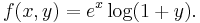 f(x,y)=e^x\log(1+y).\,