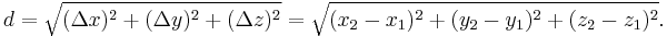 d=\sqrt{(\Delta x)^2+(\Delta y)^2+(\Delta z)^2}=\sqrt{(x_2-x_1)^2+(y_2-y_1)^2+(z_2-z_1)^2}.