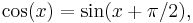 \cos(x) = \sin(x + \pi/2),