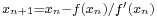 \scriptstyle x_{n+1} = x_n - f(x_n)/f'(x_n)