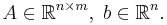 A\in\mathbb{R}^{n \times m},\; b\in\mathbb{R}^n.