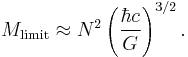 M_{\rm limit} \approx N^2 \left(\frac{\hbar c}{G}\right)^{3/2}.