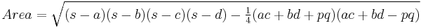 Area = \sqrt{(s-a)(s-b)(s-c)(s-d)- \tfrac{1}{4}(ac+bd+pq)(ac+bd-pq)}