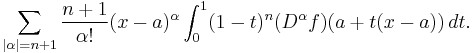 \sum_{|\alpha|=n+1}\frac{n+1}{\alpha!} (x-a)^\alpha \int_0^1 (1-t)^n (D^\alpha f)(a+t(x-a))\,dt.