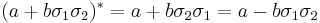 (a+b\sigma_1\sigma_2)^* = a+b\sigma_2\sigma_1 = a-b\sigma_1\sigma_2\,