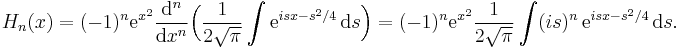  H_n(x) = (-1)^{n} \mathrm{e}^{x^2} \frac {\mathrm{d}^n}{\mathrm{d}x^n} \Bigl( \frac {1}{2\sqrt{\pi}} \int \mathrm{e}^{isx - s^2/4}\, \mathrm{d}s \Bigr) = (-1)^n \mathrm{e}^{x^2}\frac {1}{2\sqrt{\pi}}\int (is)^n \, \mathrm{e}^{isx-  s^2/4}\, \mathrm{d}s. 