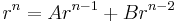 r^{n}=Ar^{n-1}+Br^{n-2} \,