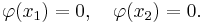 \varphi(x_1)=0, \quad \varphi(x_2)=0. \,