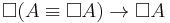 \Box(A\equiv\Box
A)\to\Box A