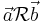 \vec{a}\mathcal{R}\vec{b}