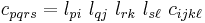 
   c_{pqrs} = l_{pi}~l_{qj}~l_{rk}~l_{s\ell}~c_{ijk\ell}
 