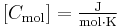  [C_\mathrm{mol}] =\mathrm{\tfrac{J}{mol \cdot K}}