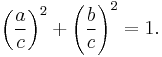 \left(\frac{a}{c}\right)^2 + \left(\frac{b}{c}\right)^2=1.