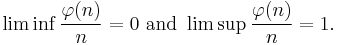 \liminf \frac{\varphi (n)}{n}=0 \mbox{ and } \limsup \frac{\varphi (n)}{n}=1. 