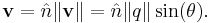 \mathbf{v}=\hat{n} \|\mathbf{v}\|=\hat{n}\|q\|\sin(\theta).