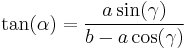  \tan(\alpha)= \frac{a\sin(\gamma)}{b-a\cos(\gamma)} 