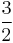 \frac{3}{2}