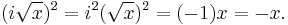 (i\sqrt x)^2 = i^2(\sqrt x)^2 = (-1)x = -x.