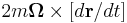 2m \boldsymbol{\Omega}\times \left[ d \mathbf{r}/dt \right]