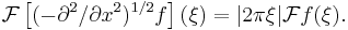 \mathcal{F}\left[(-\partial^2/\partial x^2)^{1/2}f\right](\xi) = |2\pi\xi|\mathcal{F}f(\xi).