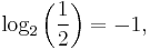 \log_2 \left( \frac{1}{2} \right) = -1,\, 