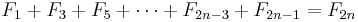 F_1+F_3+F_5+\cdots+F_{2n-3}+F_{2n-1}=F_{2n}\,