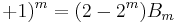  + 1)^m  = (2 - 2^m) B_m  