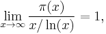 \lim_{x\to\infty}\frac{\pi(x)}{x/\ln(x)}=1,