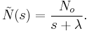 \tilde{N}(s) = { N_o \over s + \lambda  }.